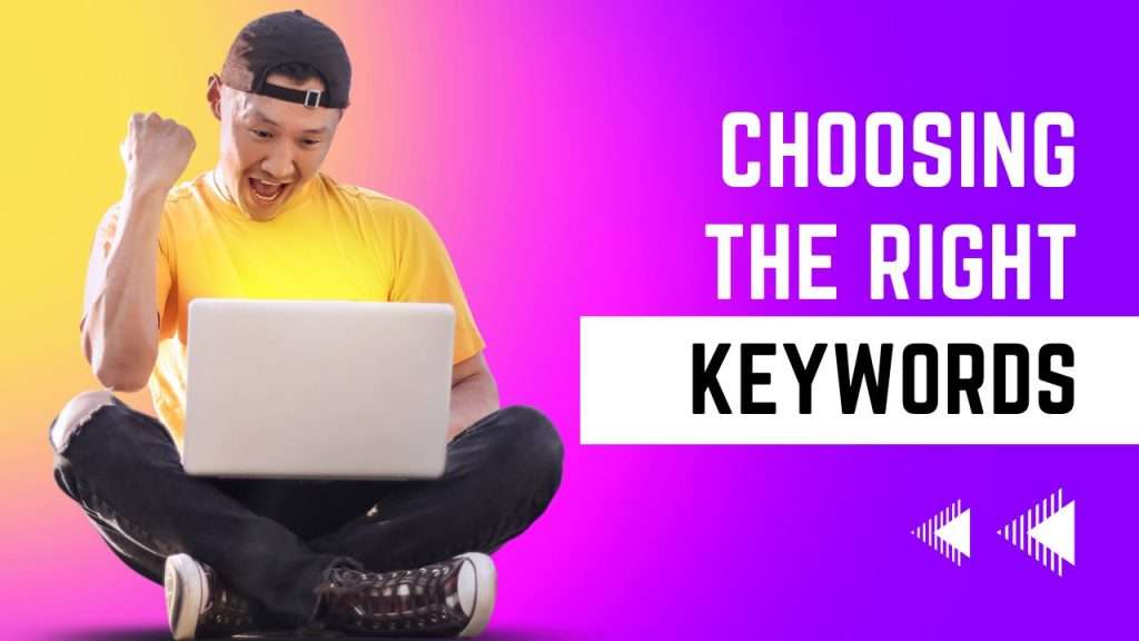 Choosing the Right Keywords for your Keyword Research