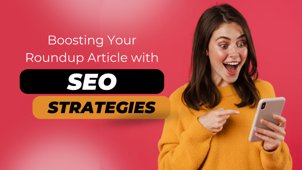 Boosting Your Roundup Article with SEO Strategies by gizzmo